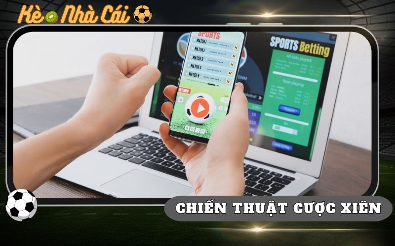 Chiến Thuật Cược Xiên Ít Rủi Ro Mà Cược Thủ Hay Áp Dụng