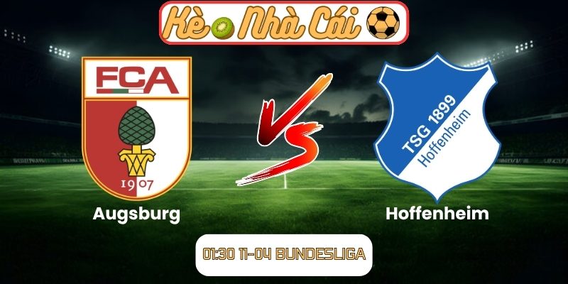 Soi kèo trận đấu Augsburg vs Hoffenheim (01:30 11-04, Bundesliga) 1 Augsburg vs Hoffenheim